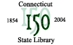 Celebrating 150 years, Connecticut State Library 1854-2004