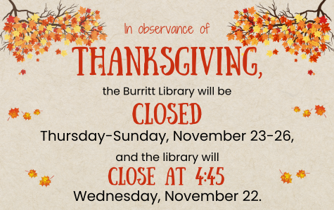 In observance of Thanksgiving, the Burritt Library will be Closed Thursday-Sunday, November 23-26 and will close at 4:45pm on Wednesday, November 22.